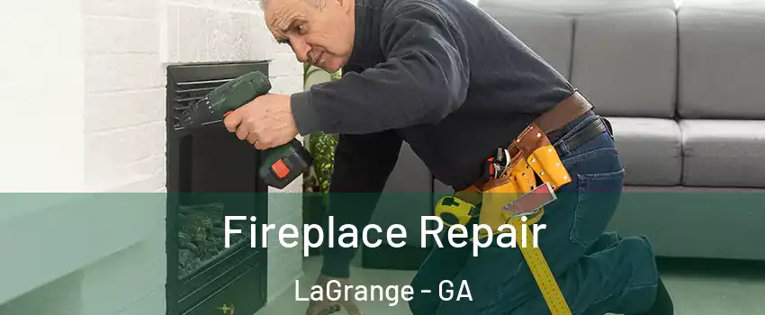 Fireplace Repair LaGrange - GA